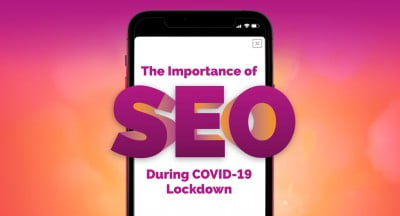 Why SEO is important during Covid-19 Lockdown