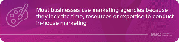 Infographic explaining why businesses use marketing agencies